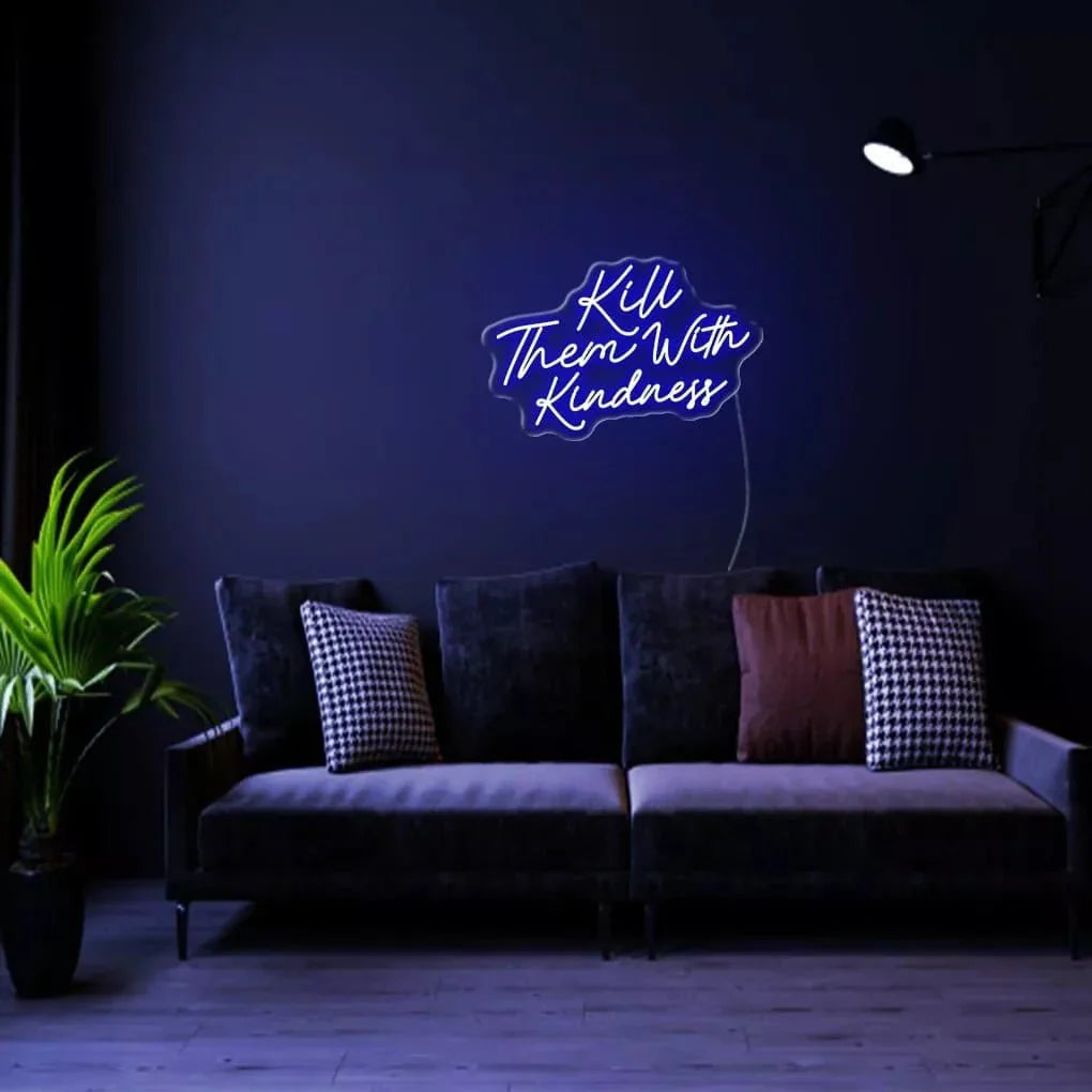 "Kill Them With Kindness" Neon Sign - NeonHub