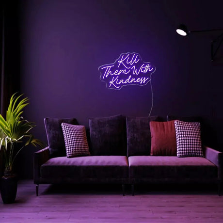 "Kill Them With Kindness" Neon Sign - NeonHub