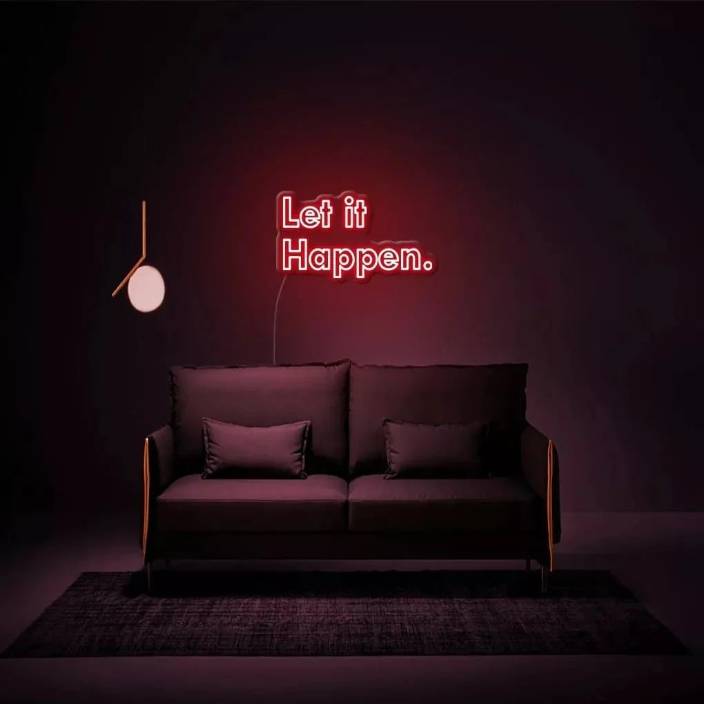 "Let It Happen." Neon Sign - NeonHub