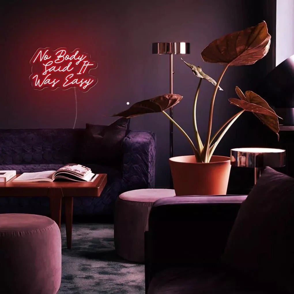 "No Body Said It Was Easy" Neon Sign - SS Signs Online