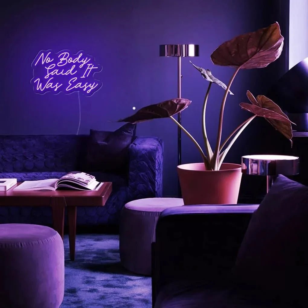 "No Body Said It Was Easy" Neon Sign - SS Signs Online
