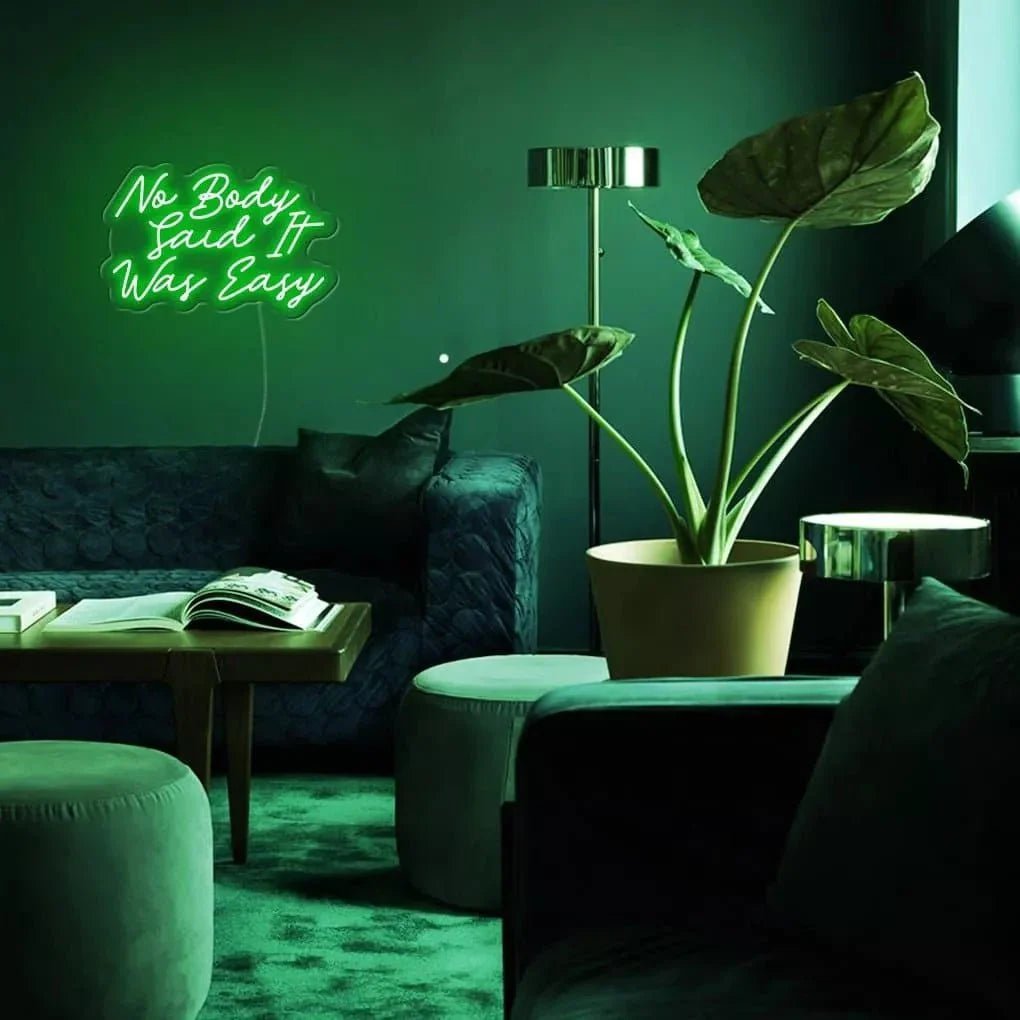 "No Body Said It Was Easy" Neon Sign - SS Signs Online