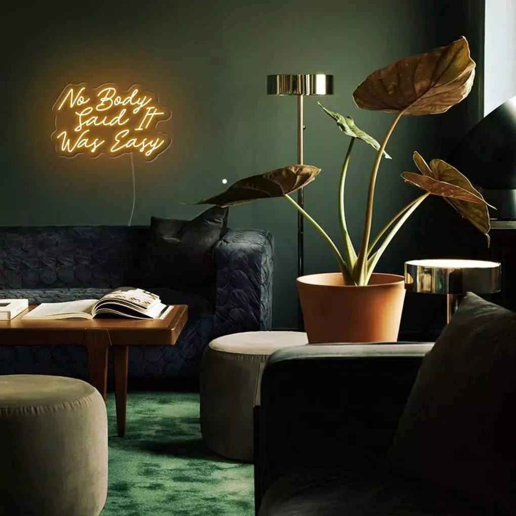 "No Body Said It Was Easy" Neon Sign - SS Signs Online