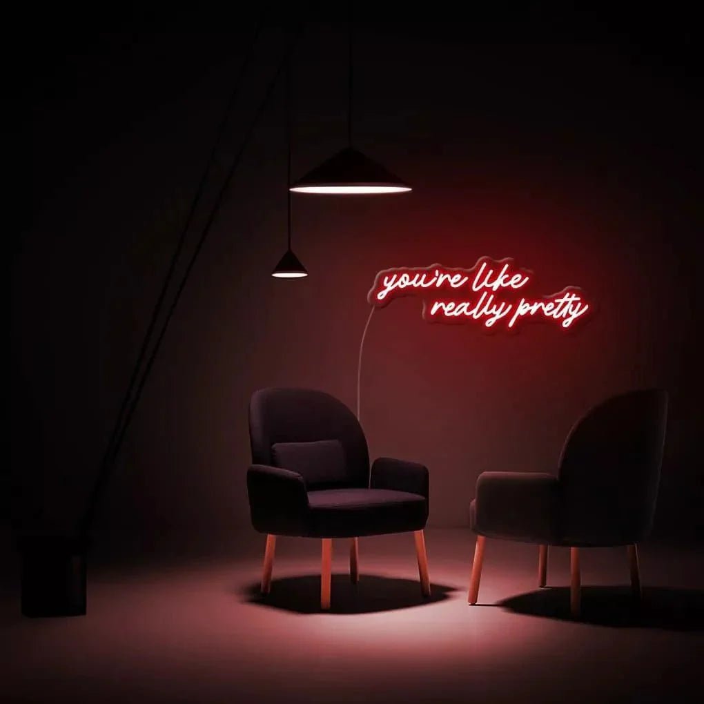 "you're like really pretty" Neon Sign - SS Signs Online