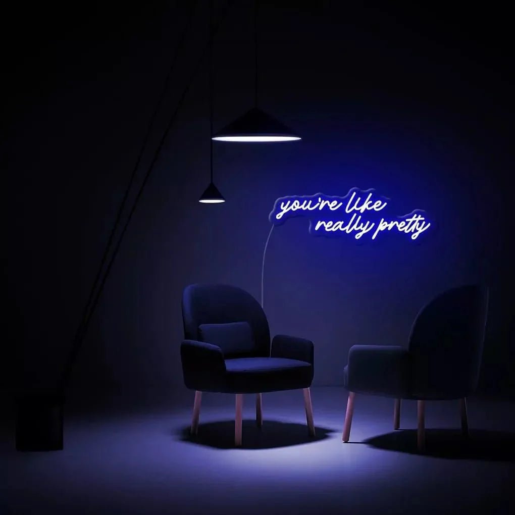 "you're like really pretty" Neon Sign - SS Signs Online