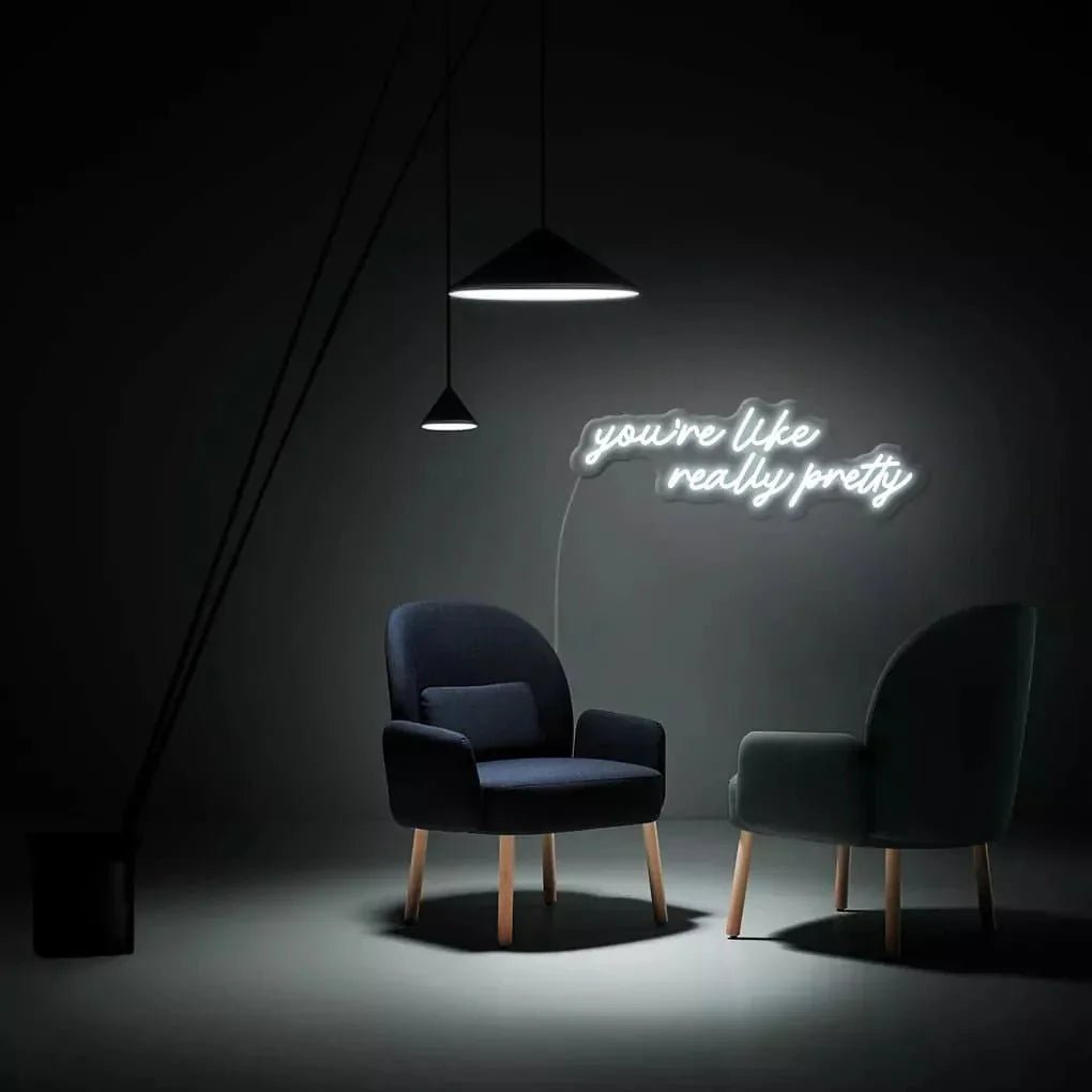 "you're like really pretty" Neon Sign - SS Signs Online