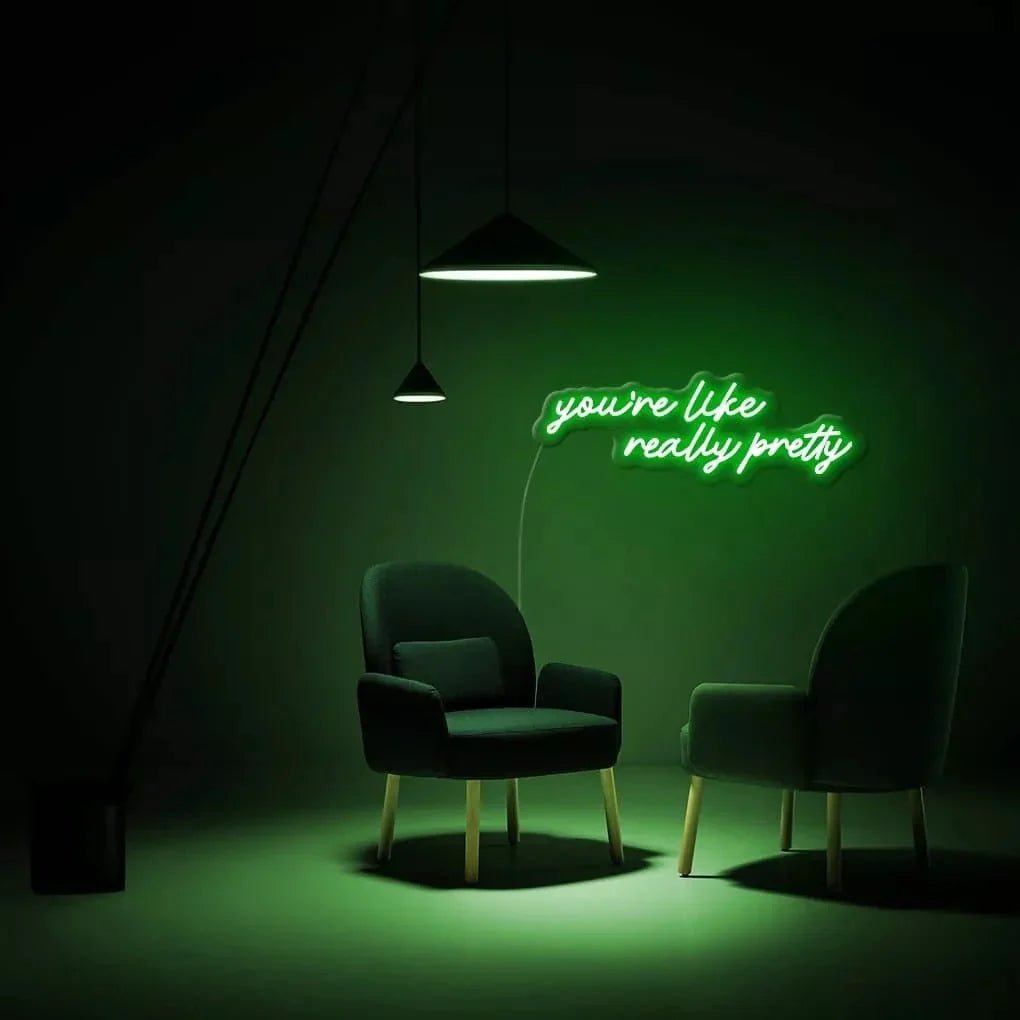 "you're like really pretty" Neon Sign - SS Signs Online